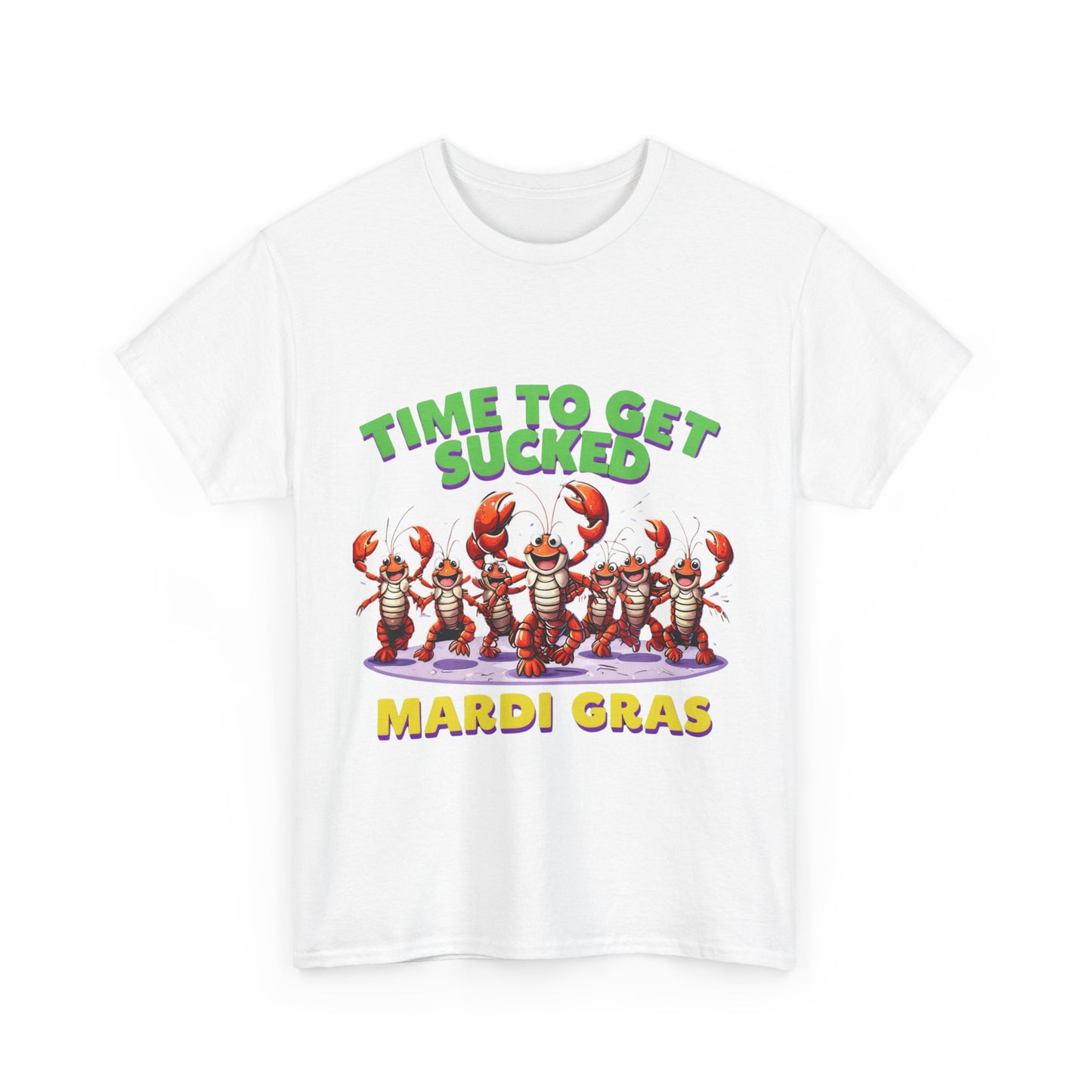 Mardi Gras Humor Tee - "Time to Get Sucked" Unisex Heavy Cotton Shirt