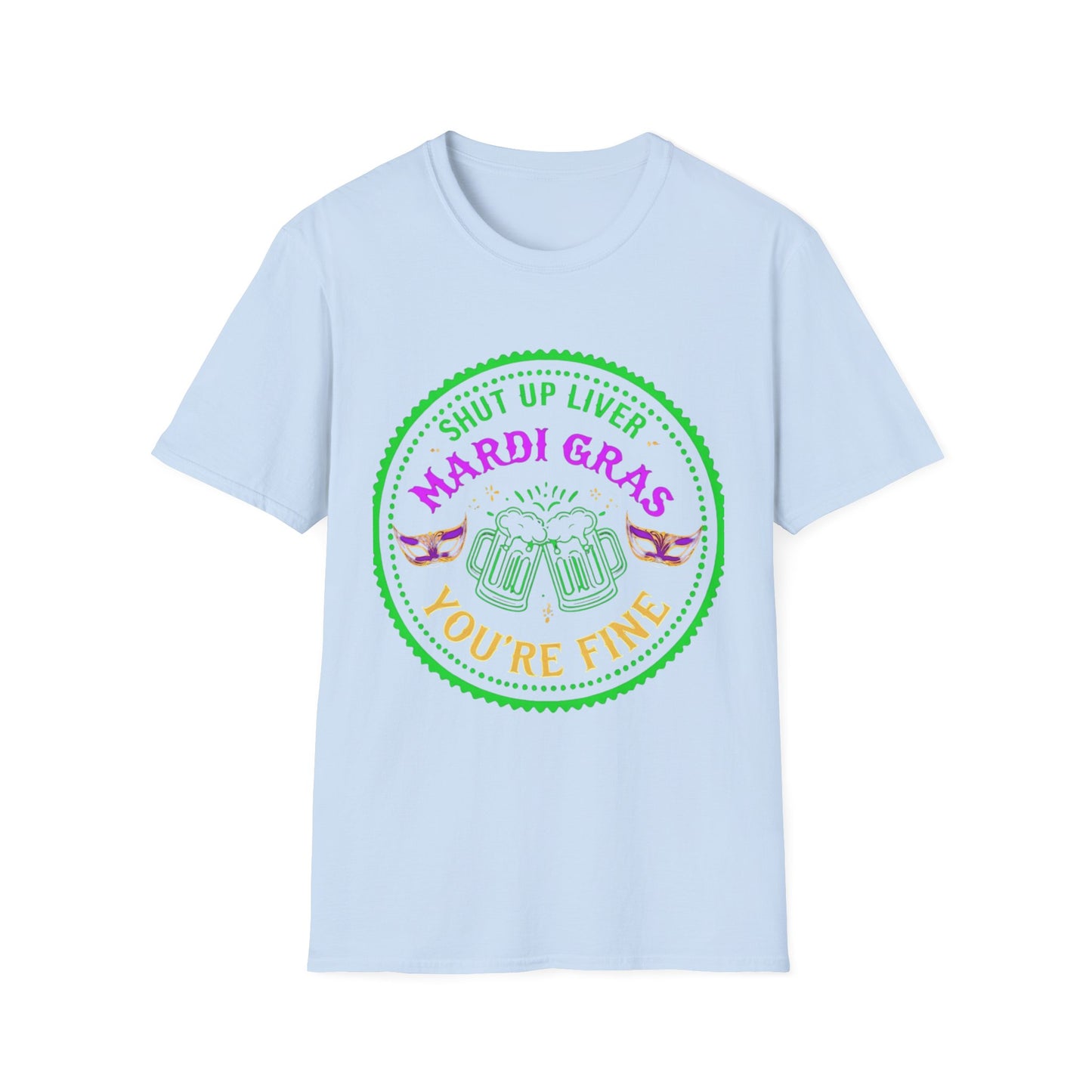Mardi Gras Unisex T-Shirt - 'Shut Up Liver, You're Fine!' Party Tee