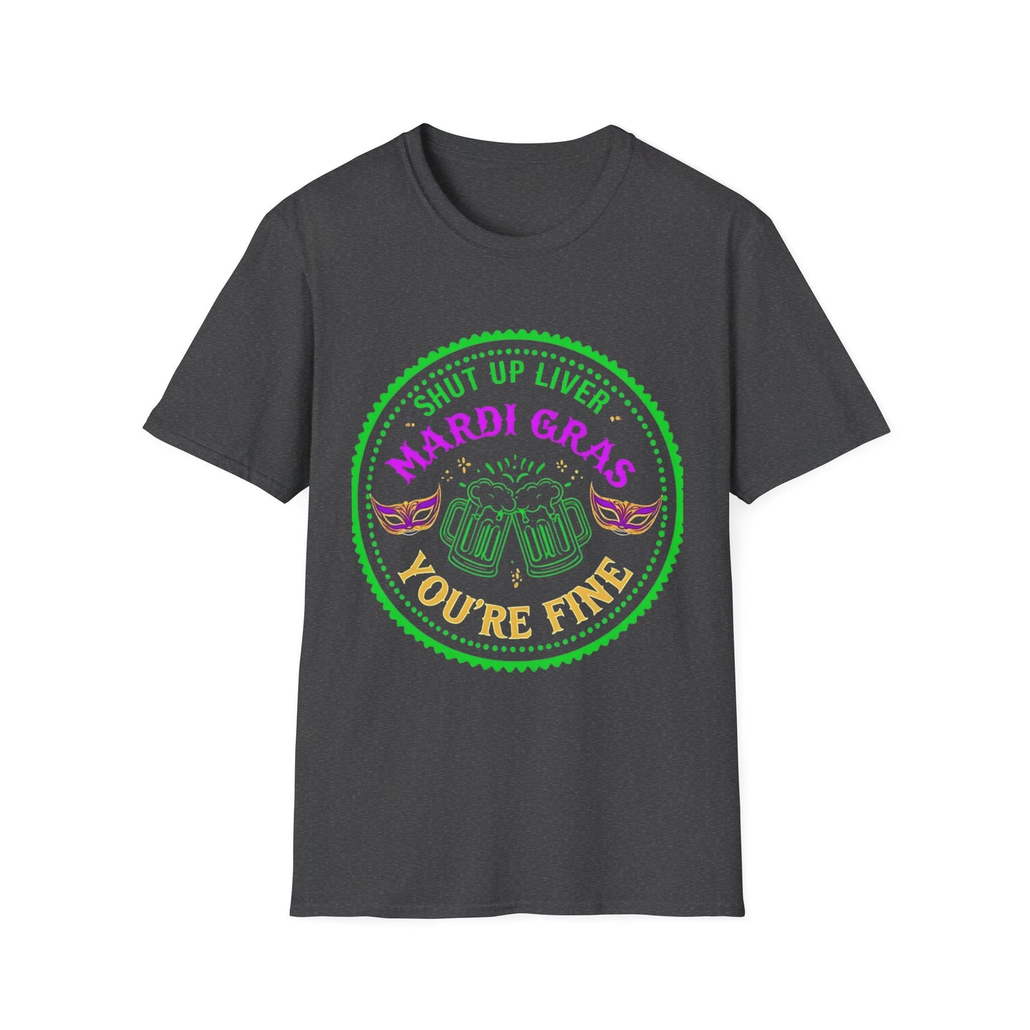 Mardi Gras Unisex T-Shirt - 'Shut Up Liver, You're Fine!' Party Tee