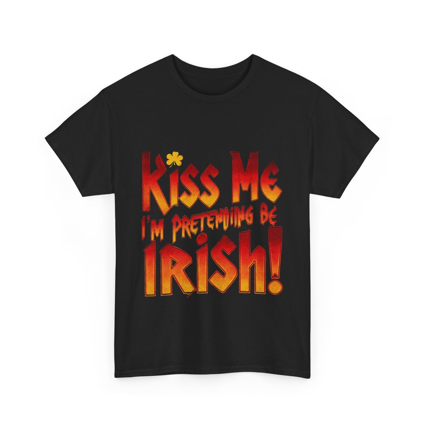 St. Patrick's Day T- Shirt - Kiss Me I'm Pretending to Be Irish